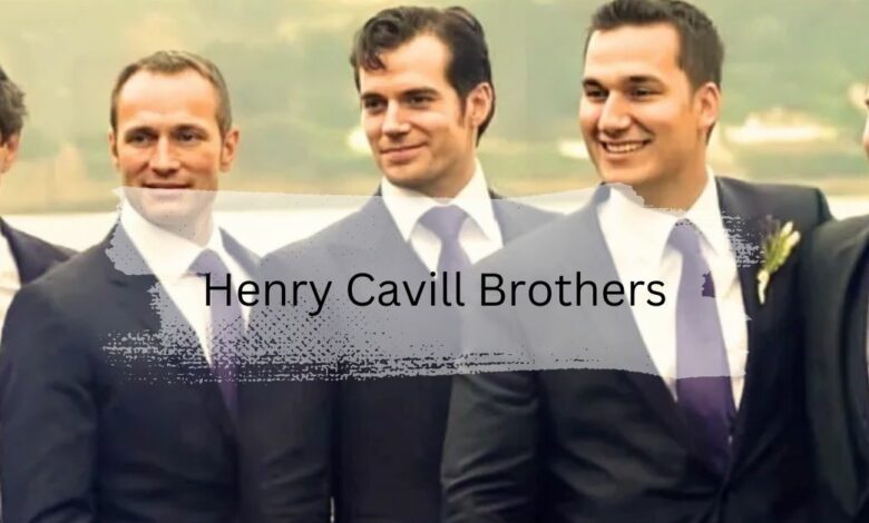 Henry Cavill Brothers