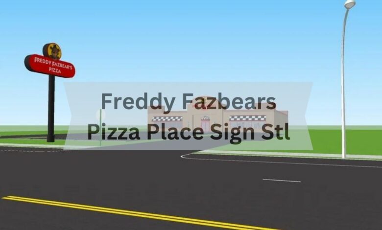 Freddy Fazbears Pizza Place Sign Stl - Exploring the World!