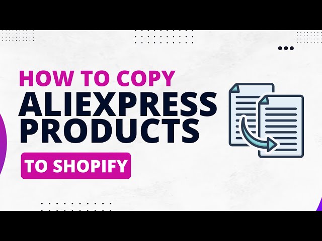Methods Of Copying Products From Aliexpress To Shopify