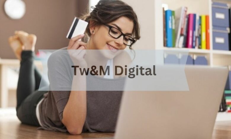 Tw&M Digital - Click For A Comprehensive Guide!