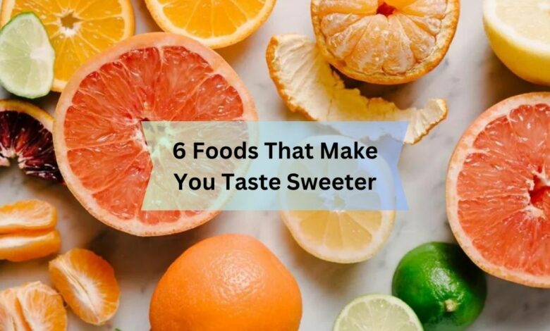 6 Foods That Make You Taste Sweeter