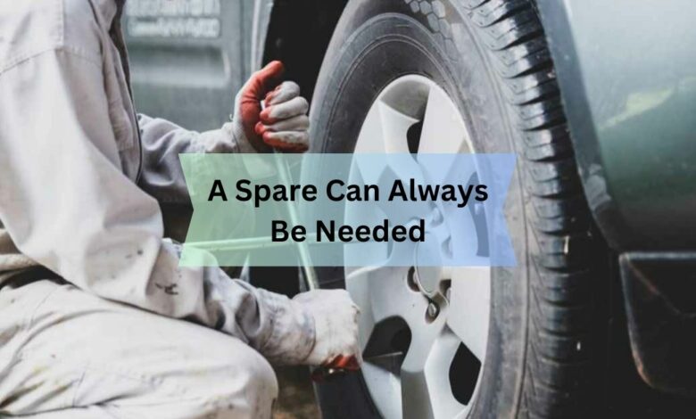 A Spare Can Always Be Needed