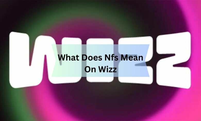What Does Nfs Mean On Wizz